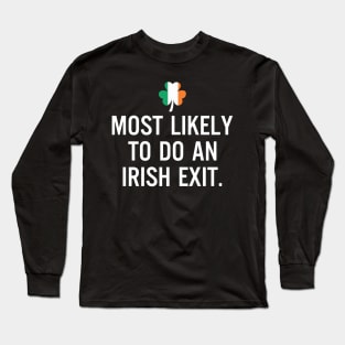 Most Likely To Do An Irish Exit Clover Irish Flag Long Sleeve T-Shirt